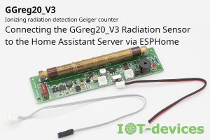 Read more about the article Connecting the GGreg20_V3 Radiation Sensor to the Home Assistant Server via ESP Home Integration – part 2